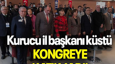 Kurucu il başkanı küstü KONGREYE KATILMADI!